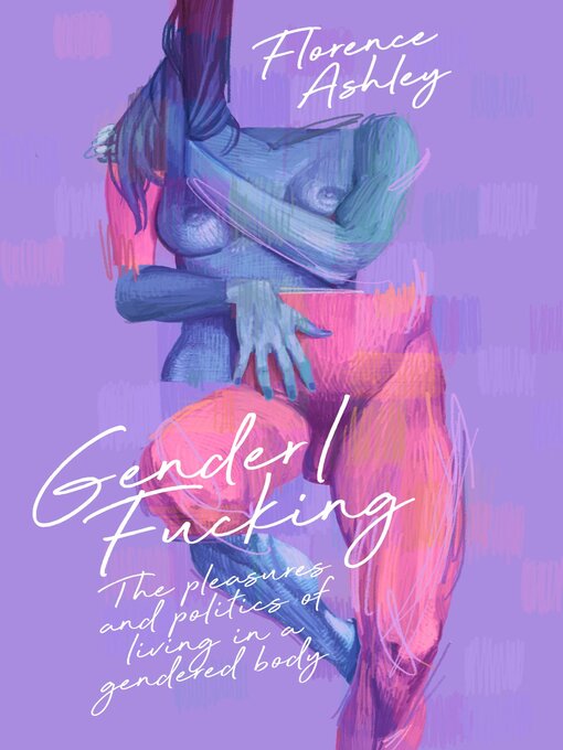 Title details for Gender/Fucking by Florence Ashley - Available